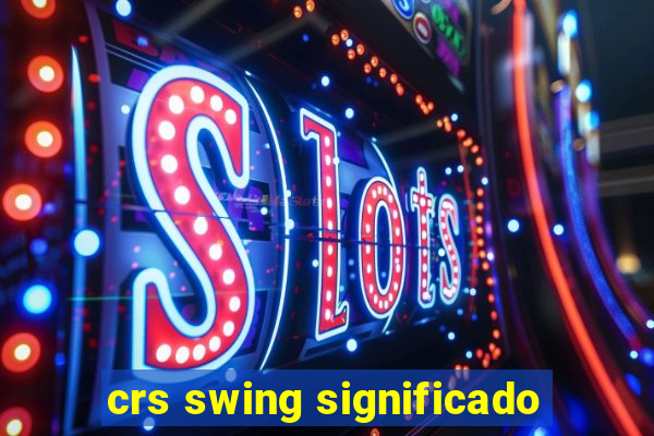 crs swing significado